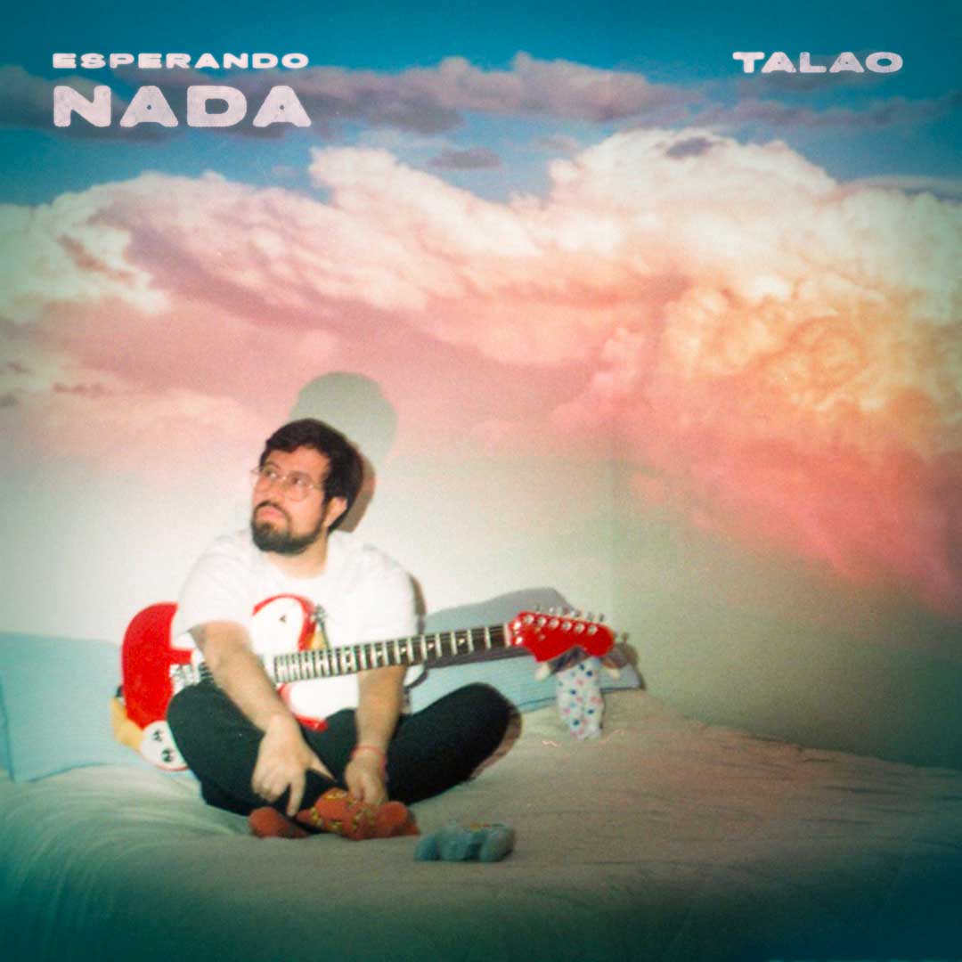 NACIONAL// TALAO LANZA «ESPERANDO NADA», UN EP DE INDIE POP SINCERO Y EMOCIONAL